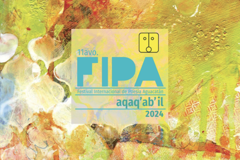A las puertas del XI Festival Internacional de Poesa de Aguacatn aqaqabil 2024