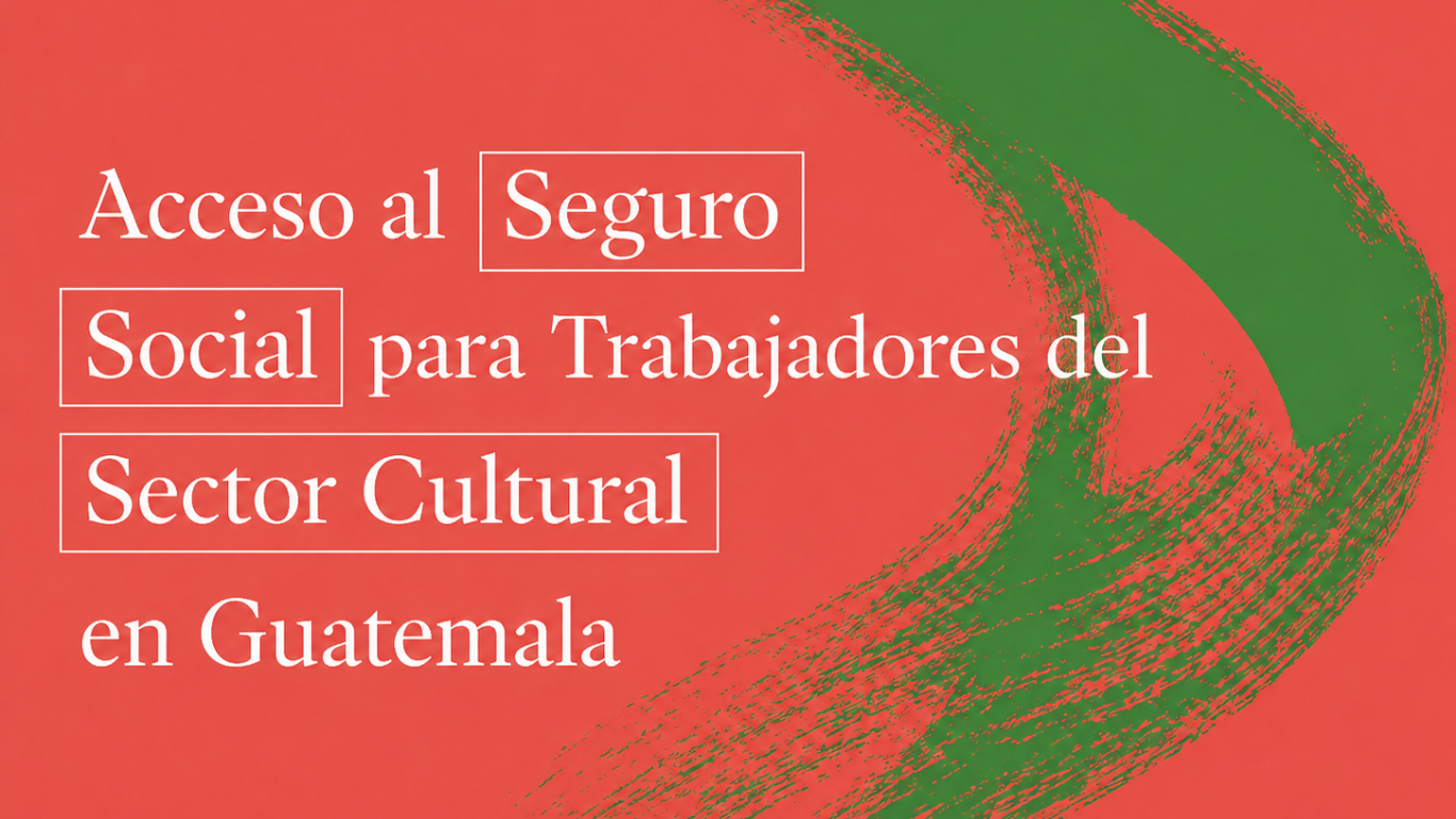 Acceso al Seguro Social para personas trabajadoras de la cultura en Guatemala