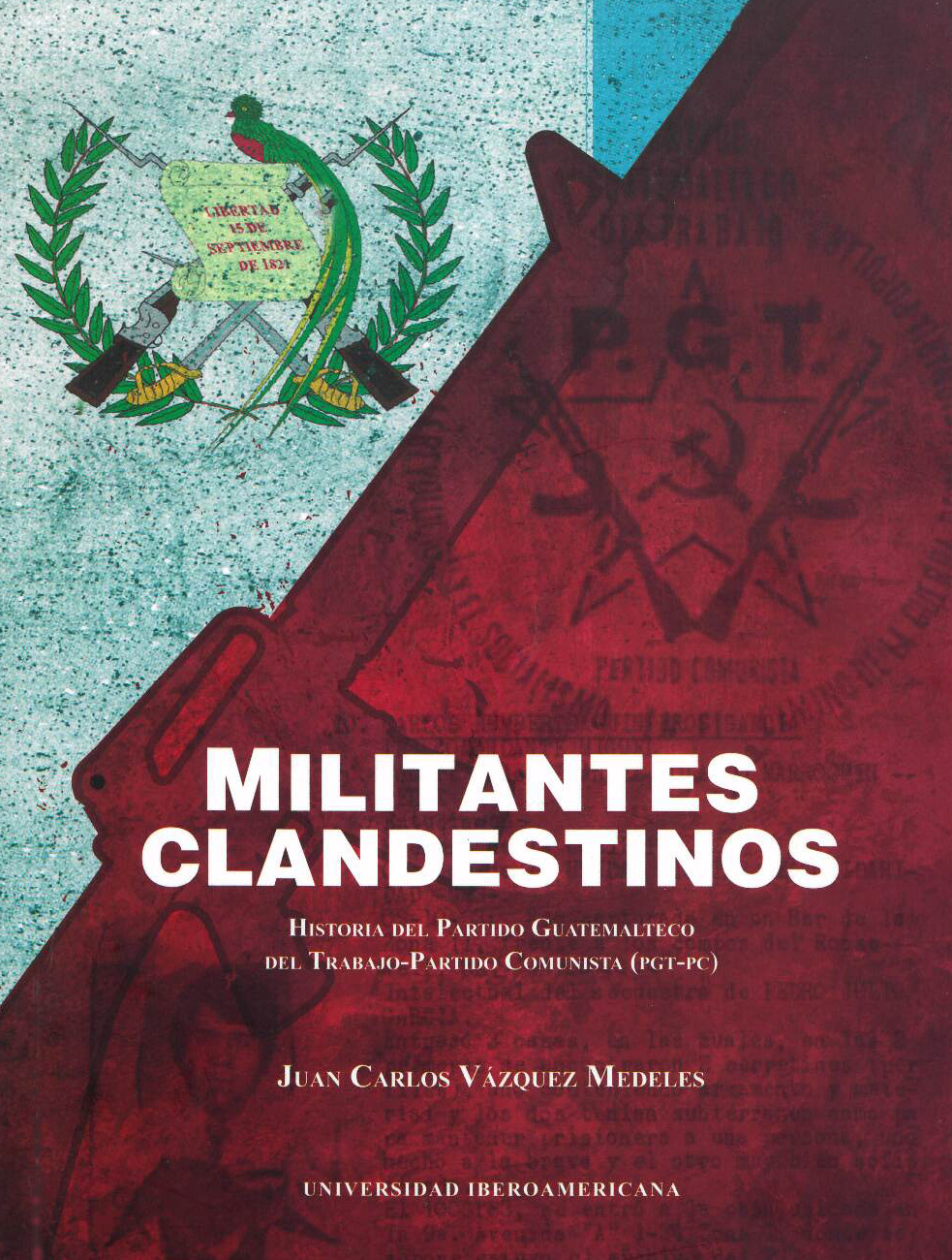 Presentacin del libro Militantes clandestinos Historia del Partido Guatemalteco del TrabajoPartido Comunista PGTPC