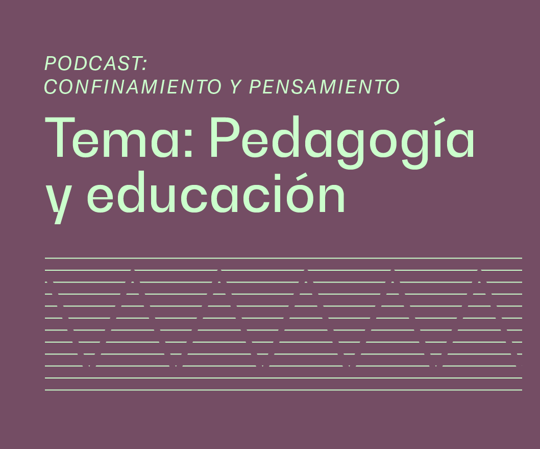 Podcast Confinamiento y pensamiento Pedagoga y Educacin