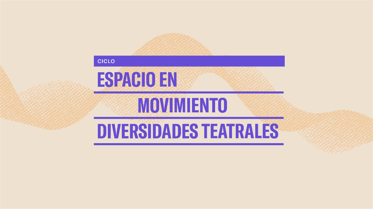 Espacio en movimiento Diversidades teatrales