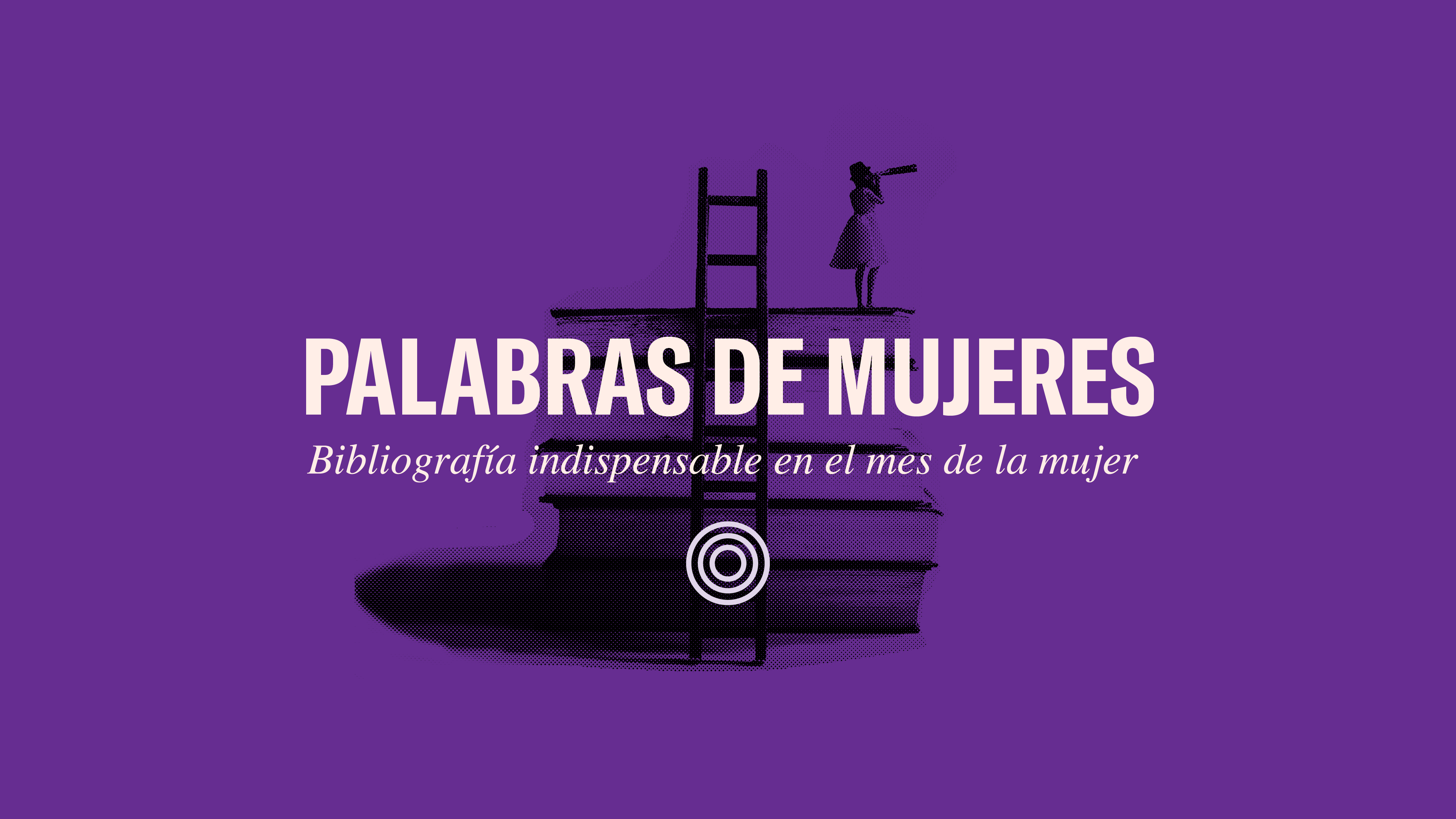 Palabras de mujeres Bibliografa indispensable en el mes de la mujer