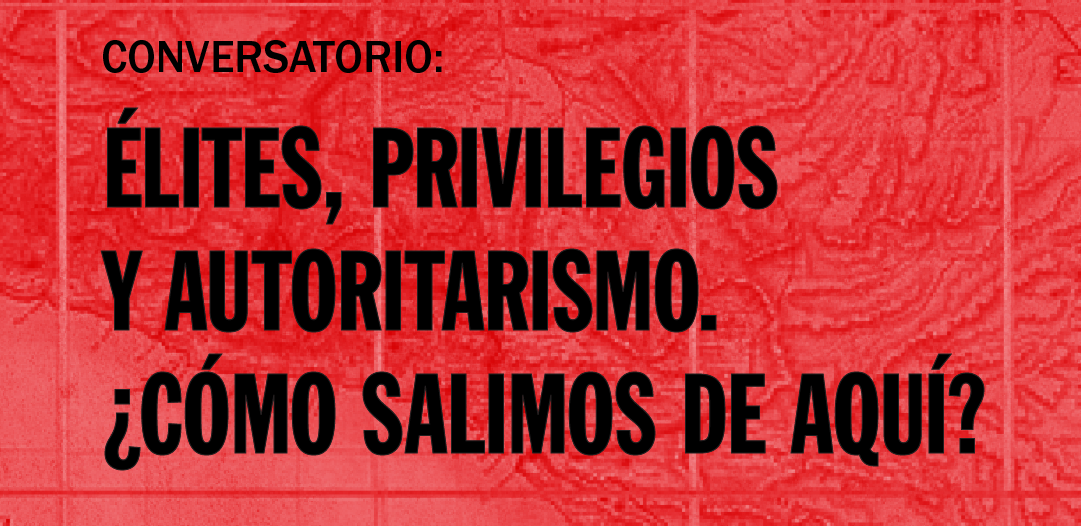 lites privilegios y autoritarismo Cmo salimos de aqu