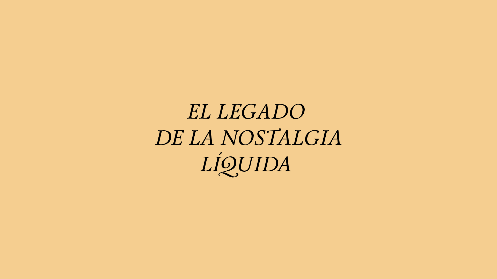 El legado de la nostalgia lquida
