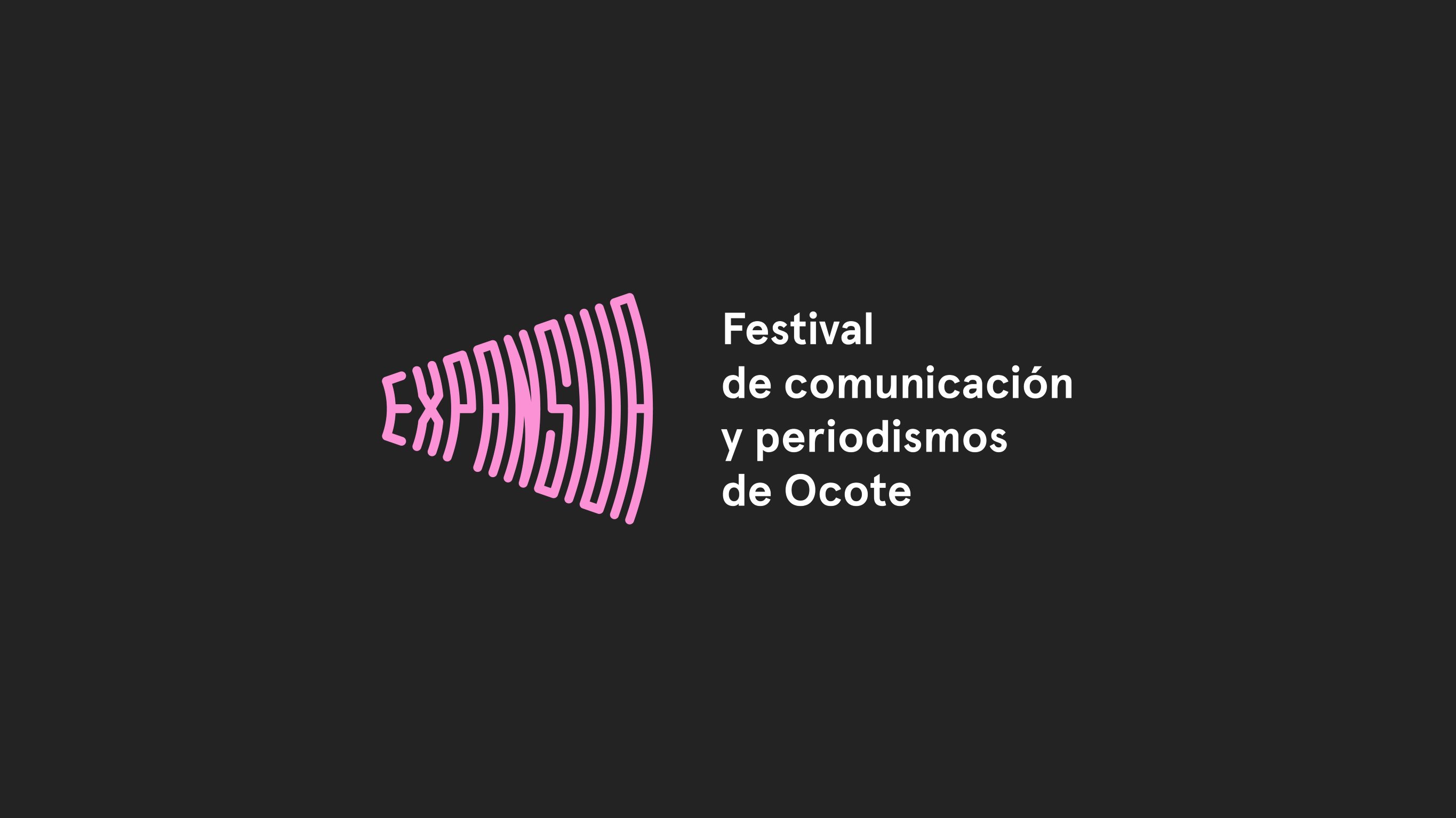 Expansiva Festival de comunicacin y periodismos de Ocote