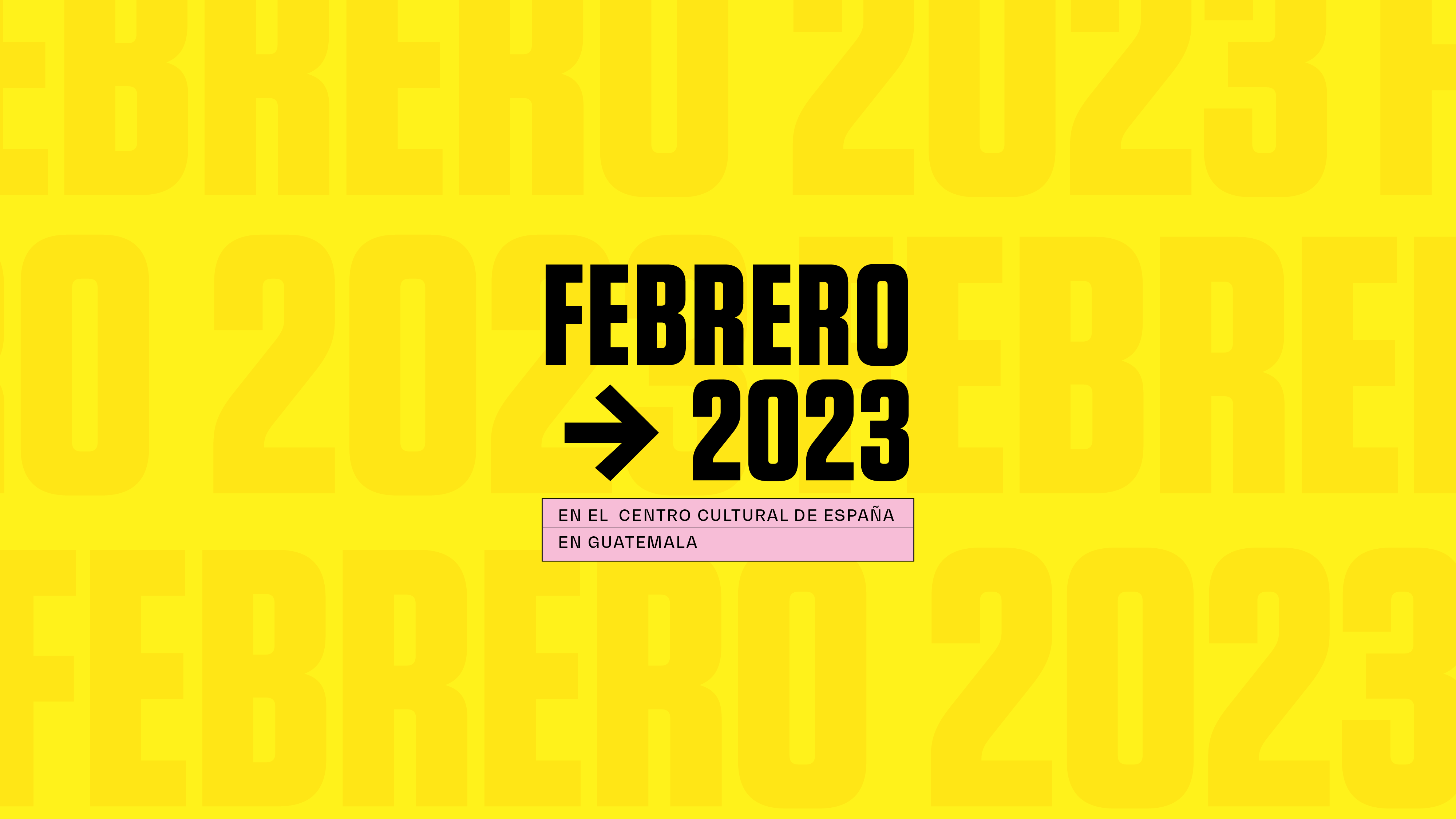 Febrero en el Centro Cultural de Espaa en Guatemala