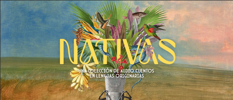 Entretejiendo cuentos y culturas Llega Nativas la cuarta temporada de Cuentos en Red